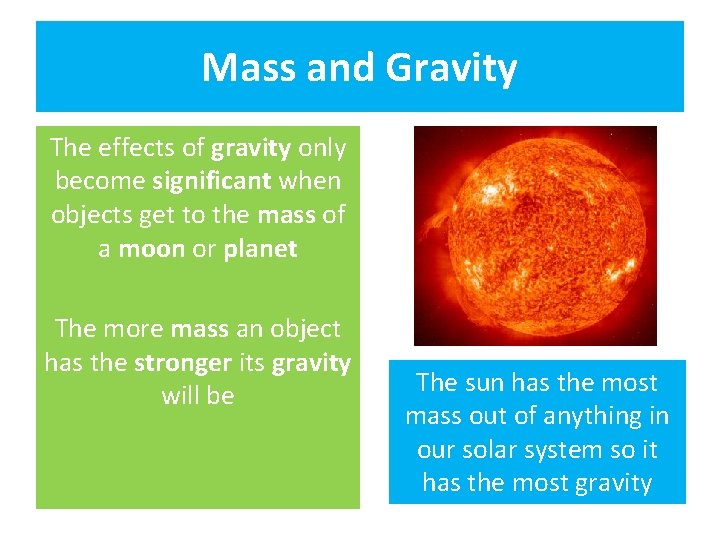 Mass and Gravity The effects of gravity only become significant when objects get to