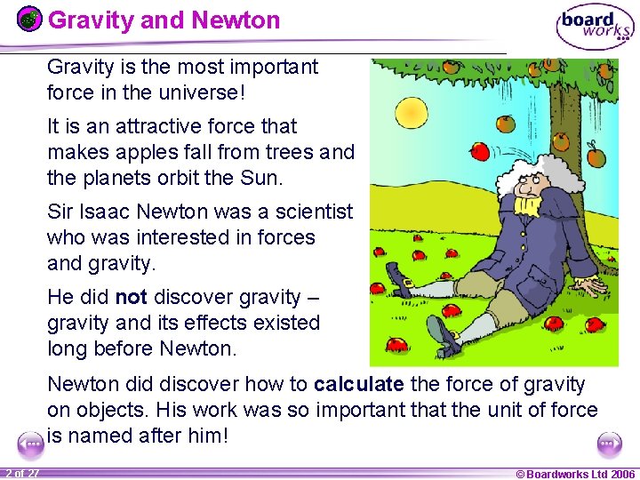 Gravity and Newton Gravity is the most important force in the universe! It is