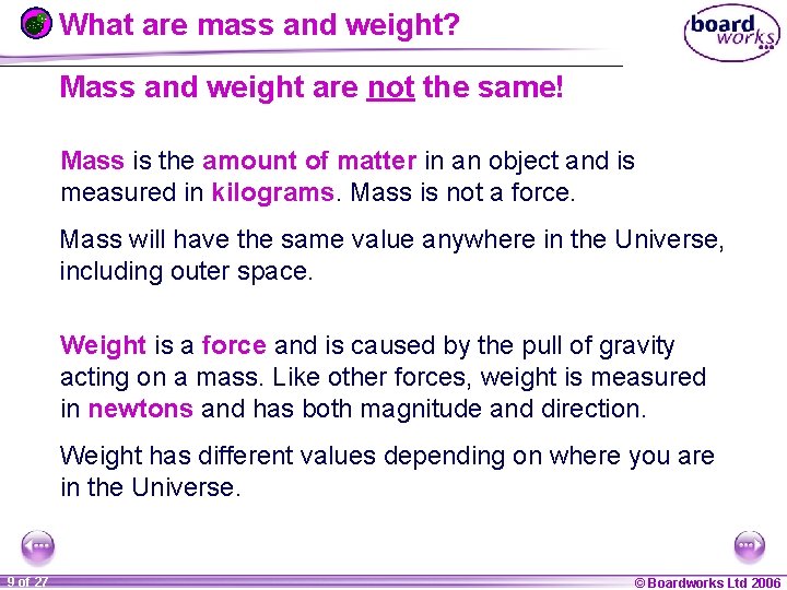 What are mass and weight? Mass and weight are not the same! Mass is