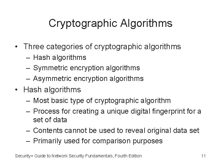 Cryptographic Algorithms • Three categories of cryptographic algorithms – Hash algorithms – Symmetric encryption