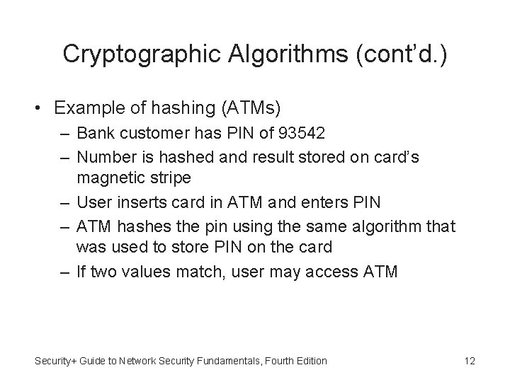 Cryptographic Algorithms (cont’d. ) • Example of hashing (ATMs) – Bank customer has PIN