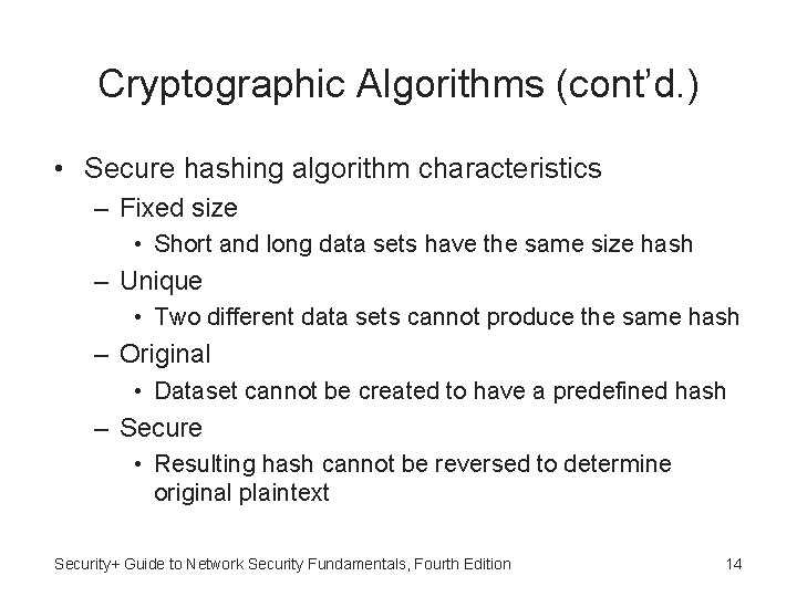 Cryptographic Algorithms (cont’d. ) • Secure hashing algorithm characteristics – Fixed size • Short
