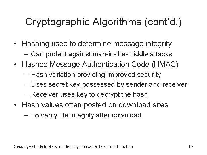 Cryptographic Algorithms (cont’d. ) • Hashing used to determine message integrity – Can protect