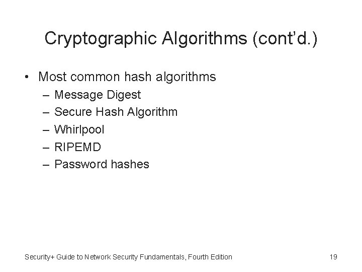 Cryptographic Algorithms (cont’d. ) • Most common hash algorithms – – – Message Digest