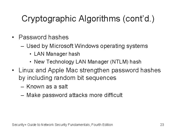 Cryptographic Algorithms (cont’d. ) • Password hashes – Used by Microsoft Windows operating systems