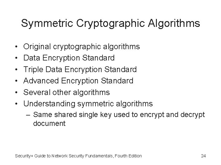 Symmetric Cryptographic Algorithms • • • Original cryptographic algorithms Data Encryption Standard Triple Data