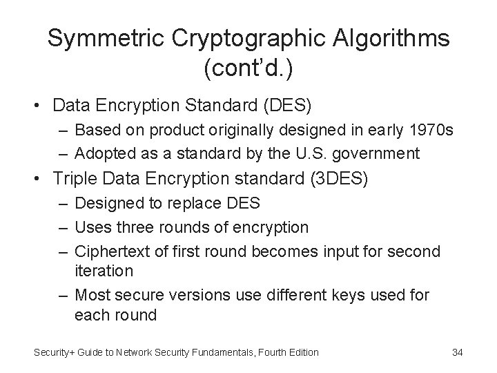 Symmetric Cryptographic Algorithms (cont’d. ) • Data Encryption Standard (DES) – Based on product