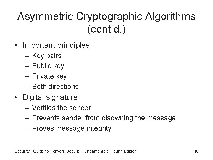 Asymmetric Cryptographic Algorithms (cont’d. ) • Important principles – – Key pairs Public key