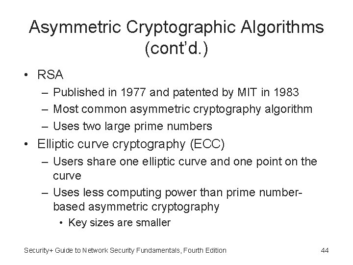 Asymmetric Cryptographic Algorithms (cont’d. ) • RSA – Published in 1977 and patented by