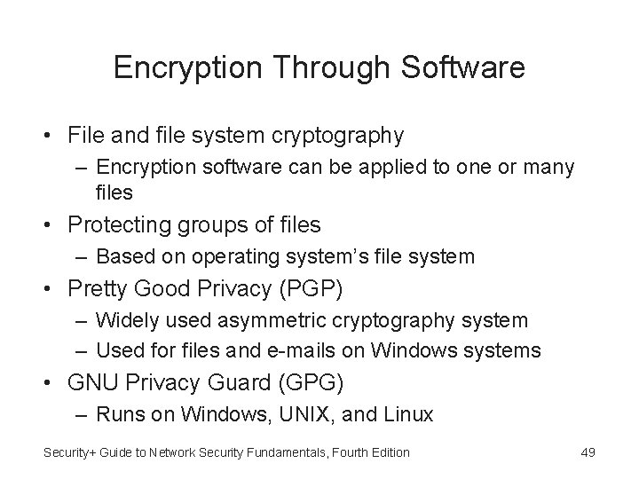 Encryption Through Software • File and file system cryptography – Encryption software can be