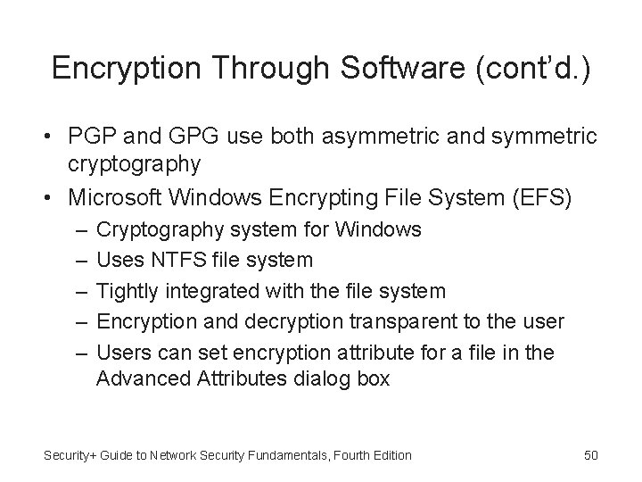 Encryption Through Software (cont’d. ) • PGP and GPG use both asymmetric and symmetric