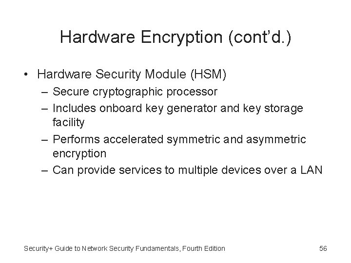 Hardware Encryption (cont’d. ) • Hardware Security Module (HSM) – Secure cryptographic processor –