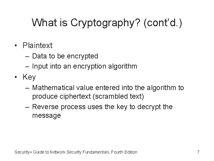 What is Cryptography? (cont’d. ) • Plaintext – Data to be encrypted – Input