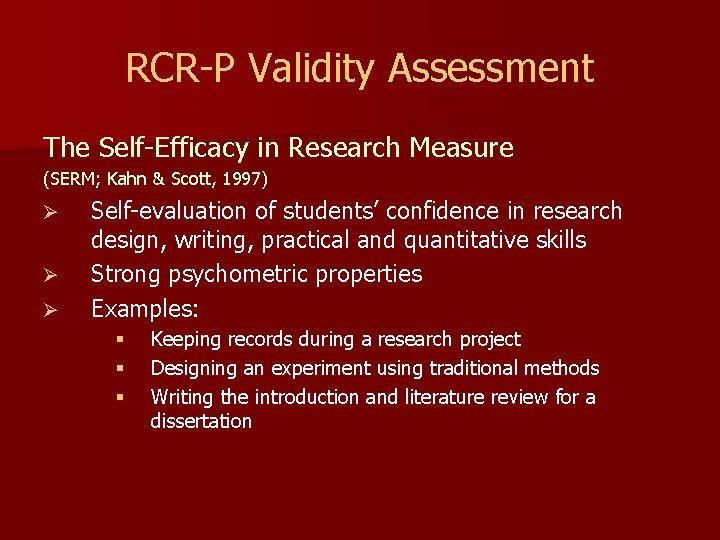 RCR-P Validity Assessment The Self-Efficacy in Research Measure (SERM; Kahn & Scott, 1997) Ø