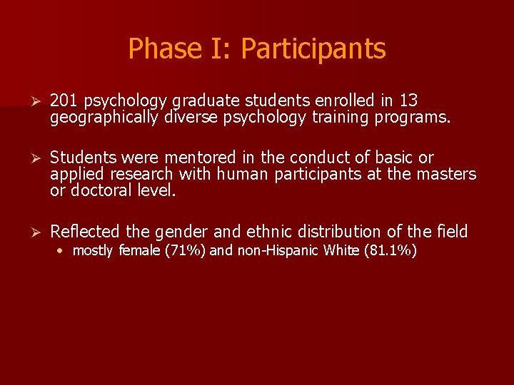 Phase I: Participants Ø 201 psychology graduate students enrolled in 13 geographically diverse psychology