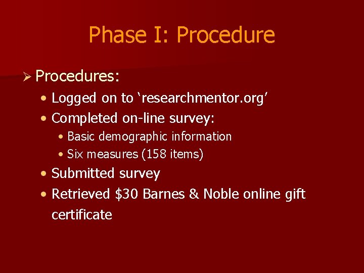 Phase I: Procedure Ø Procedures: • Logged on to ‘researchmentor. org’ • Completed on-line