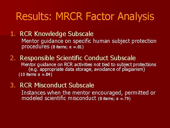 Results: MRCR Factor Analysis 1. RCR Knowledge Subscale Mentor guidance on specific human subject