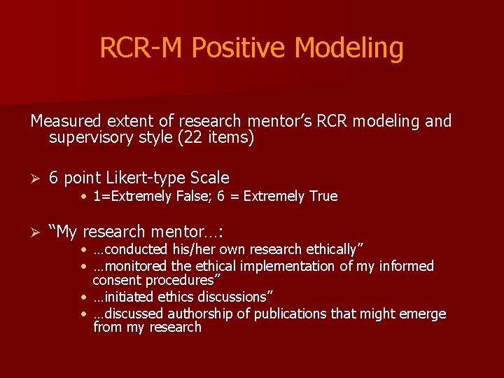 RCR-M Positive Modeling Measured extent of research mentor’s RCR modeling and supervisory style (22