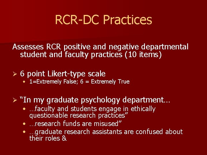 RCR-DC Practices Assesses RCR positive and negative departmental student and faculty practices (10 items)