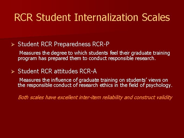 RCR Student Internalization Scales Ø Student RCR Preparedness RCR-P Measures the degree to which