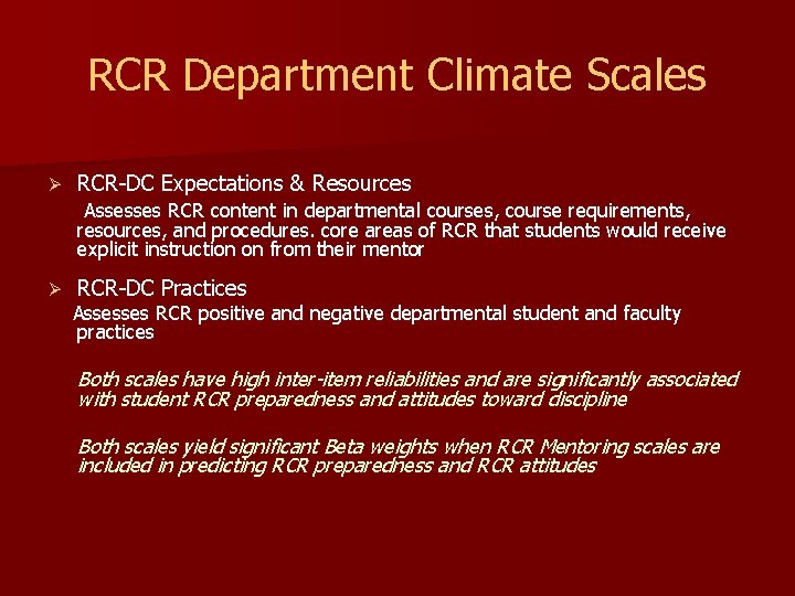 RCR Department Climate Scales Ø RCR-DC Expectations & Resources Assesses RCR content in departmental