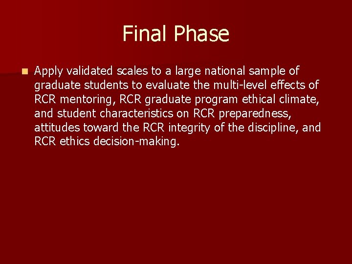 Final Phase n Apply validated scales to a large national sample of graduate students