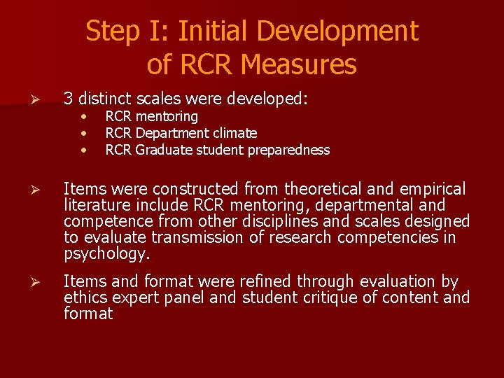 Step I: Initial Development of RCR Measures Ø 3 distinct scales were developed: Ø