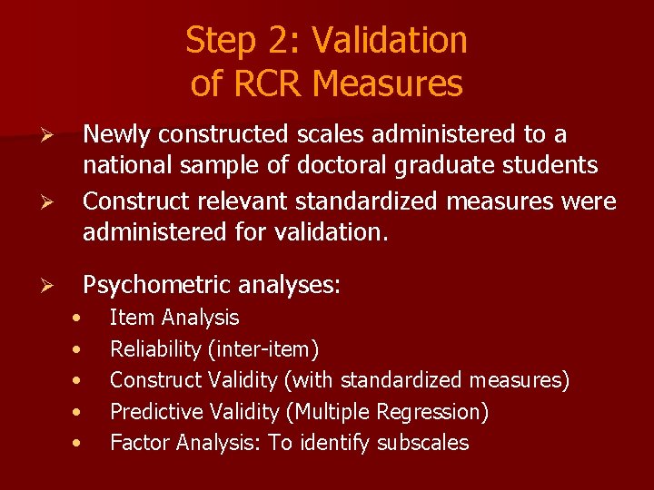 Step 2: Validation of RCR Measures Ø Ø Ø Newly constructed scales administered to