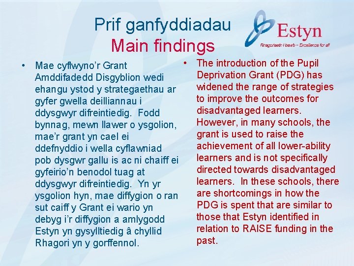 Prif ganfyddiadau Main findings • The introduction of the Pupil • Mae cyflwyno’r Grant