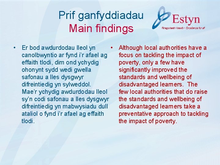 Prif ganfyddiadau Main findings • Er bod awdurdodau lleol yn • canolbwyntio ar fynd