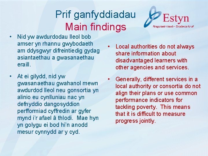 Prif ganfyddiadau Main findings • Nid yw awdurdodau lleol bob amser yn rhannu gwybodaeth