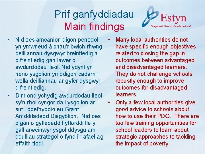 Prif ganfyddiadau Main findings • Many local authorities do not • Nid oes amcanion