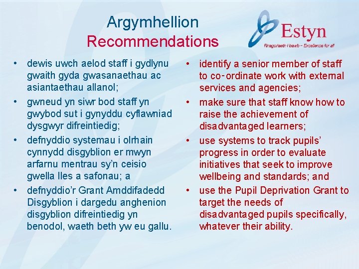 Argymhellion Recommendations • dewis uwch aelod staff i gydlynu gwaith gyda gwasanaethau ac asiantaethau