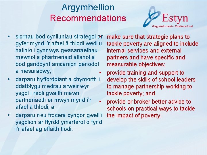 Argymhellion Recommendations • sicrhau bod cynlluniau strategol ar • gyfer mynd i’r afael â