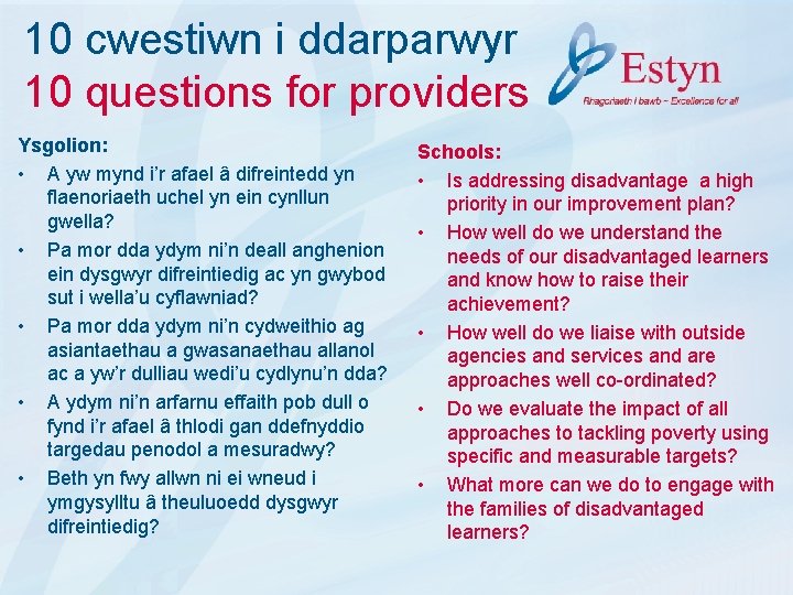 10 cwestiwn i ddarparwyr 10 questions for providers Ysgolion: • A yw mynd i’r