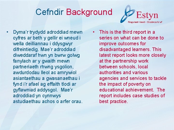 Cefndir Background • Dyma’r trydydd adroddiad mewn cyfres ar beth y gellir ei wneud