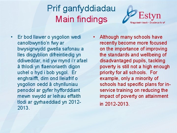 Prif ganfyddiadau Main findings • Er bod llawer o ysgolion wedi canolbwyntio’n fwy ar