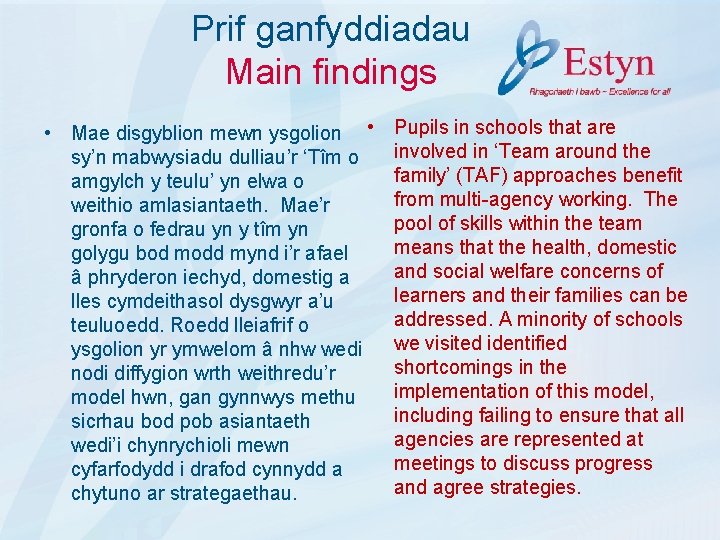 Prif ganfyddiadau Main findings • Mae disgyblion mewn ysgolion • sy’n mabwysiadu dulliau’r ‘Tîm