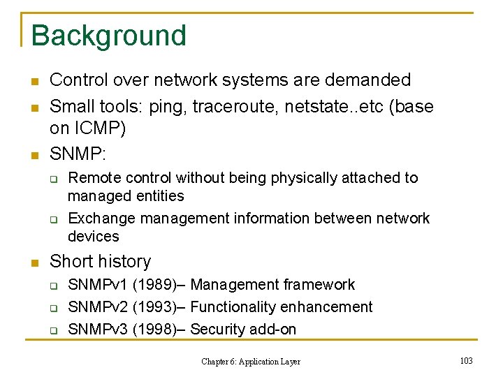 Background n n n Control over network systems are demanded Small tools: ping, traceroute,