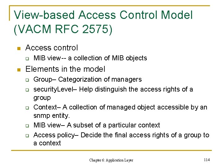 View-based Access Control Model (VACM RFC 2575) n Access control q n MIB view--