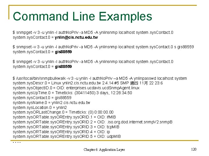 Command Line Examples $ snmpget -v 3 -u ynlin -l auth. No. Priv -a