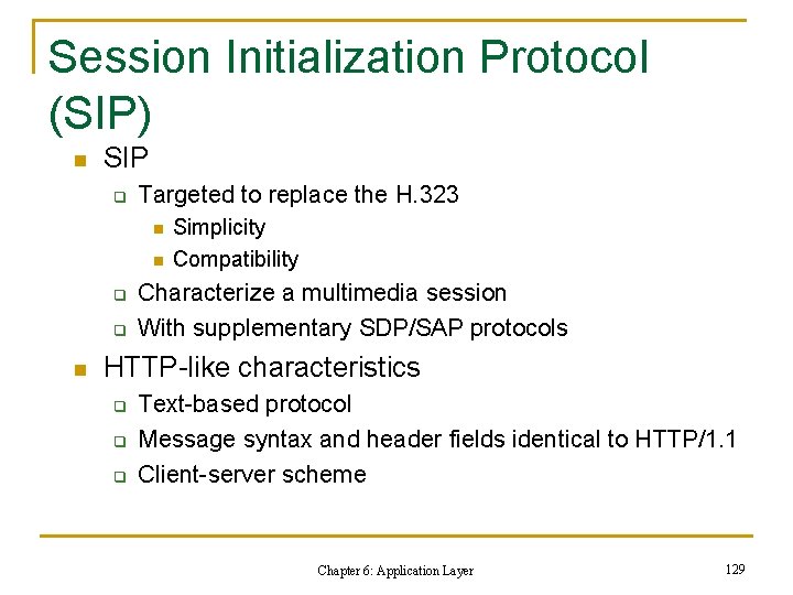 Session Initialization Protocol (SIP) n SIP q Targeted to replace the H. 323 n