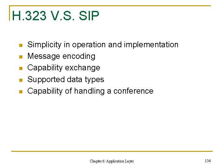 H. 323 V. S. SIP n n n Simplicity in operation and implementation Message