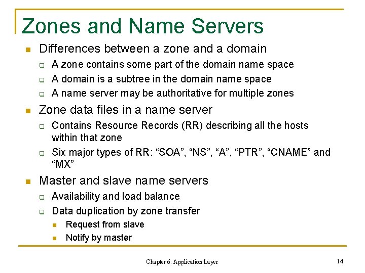 Zones and Name Servers n Differences between a zone and a domain q q