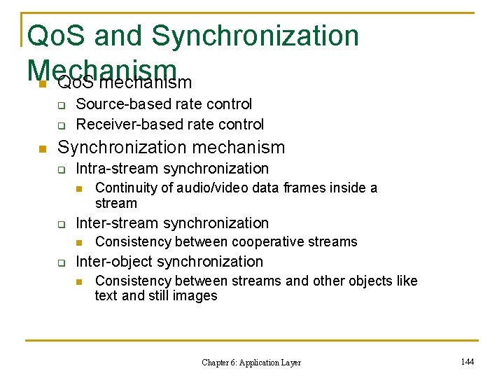 Qo. S and Synchronization Mechanism n Qo. S mechanism q q n Source-based rate