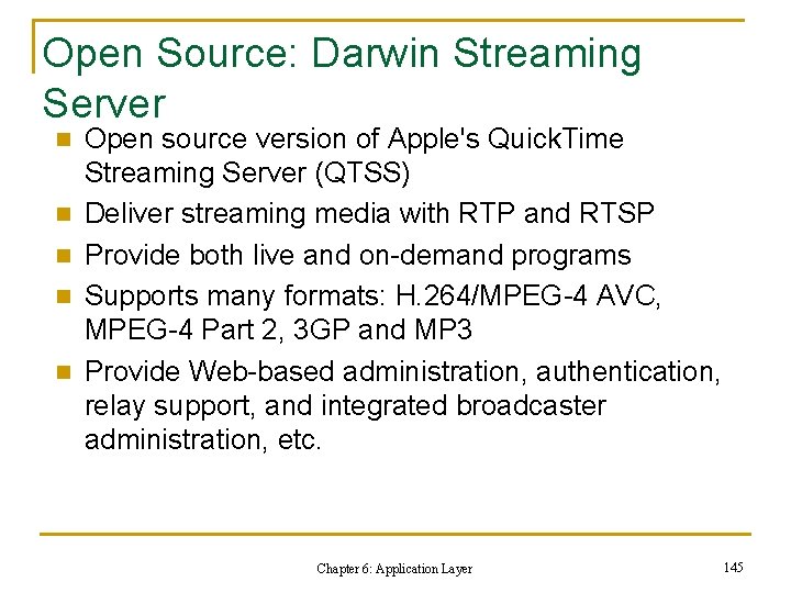 Open Source: Darwin Streaming Server n n n Open source version of Apple's Quick.