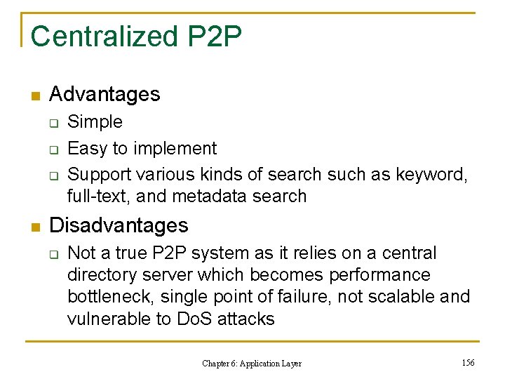 Centralized P 2 P n Advantages q q q n Simple Easy to implement