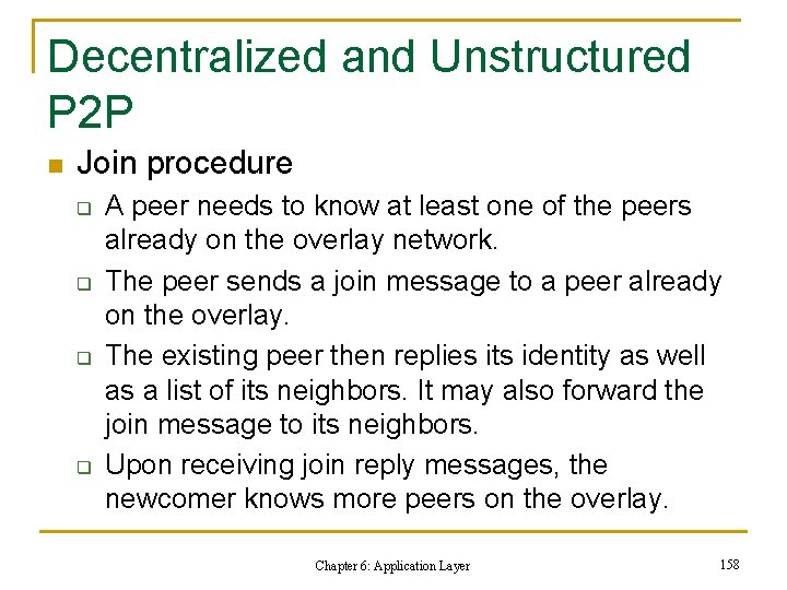 Decentralized and Unstructured P 2 P n Join procedure q q A peer needs
