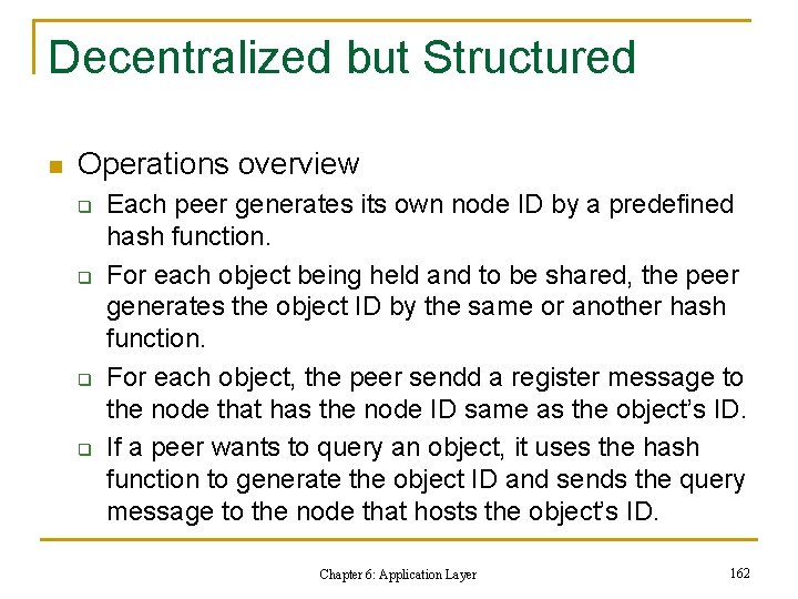 Decentralized but Structured n Operations overview q q Each peer generates its own node