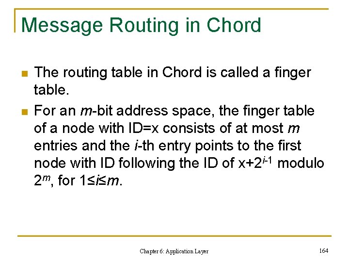 Message Routing in Chord n n The routing table in Chord is called a